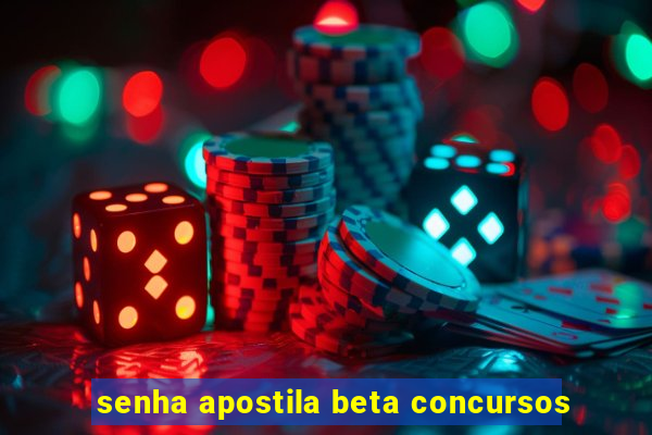 senha apostila beta concursos